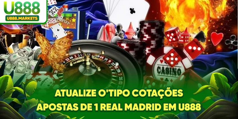 atualize-otipo-cotaoes-apostas-de-1-real-madrid-em-u888