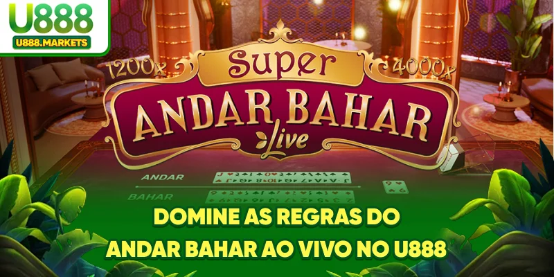 domine-as-regras-do-andar-bahar-ao-vivo-no-u888