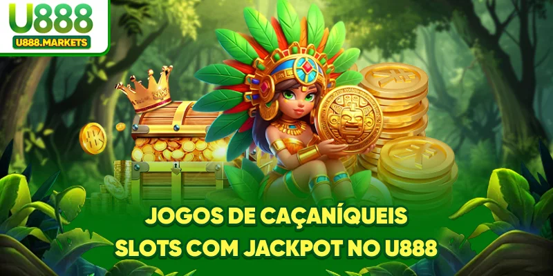 jogos-de-caaniqueis-slots-com-jackpot-no-u888