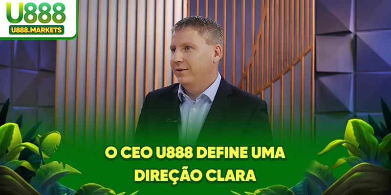 o-ceo-u888-define-uma-direao-clara