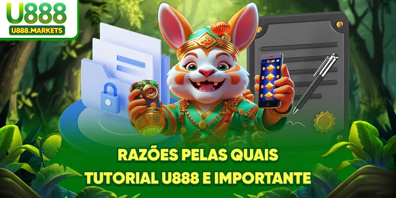 razoes-pelas-quais-tutorial-u888-e-importante