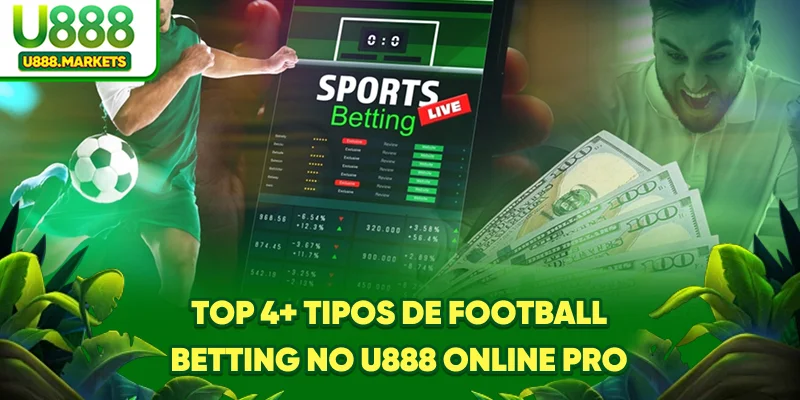 top-4-tipos-de-football-betting-no-u888-online-pro