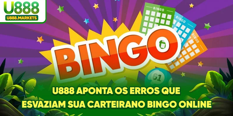 u888-aponta-os-erros-que-esvaziam-sua-carteira-no-bingo-online