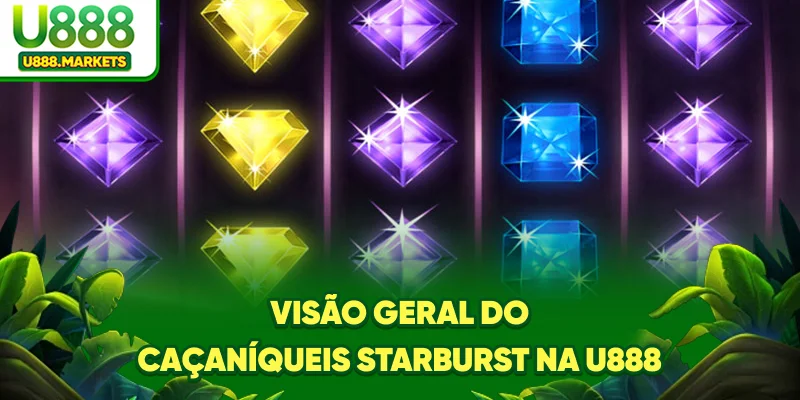 visao-geral-do-caaniqueis-starburst-na-u888