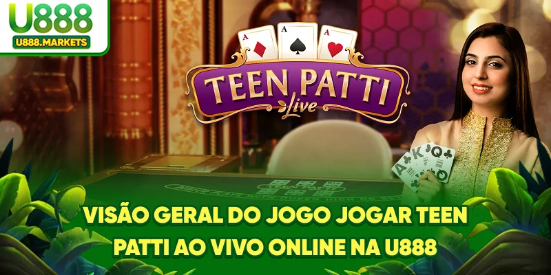 visao-geral-do-jogo-jogar-teen-patti-ao-vivo-online-na-u888